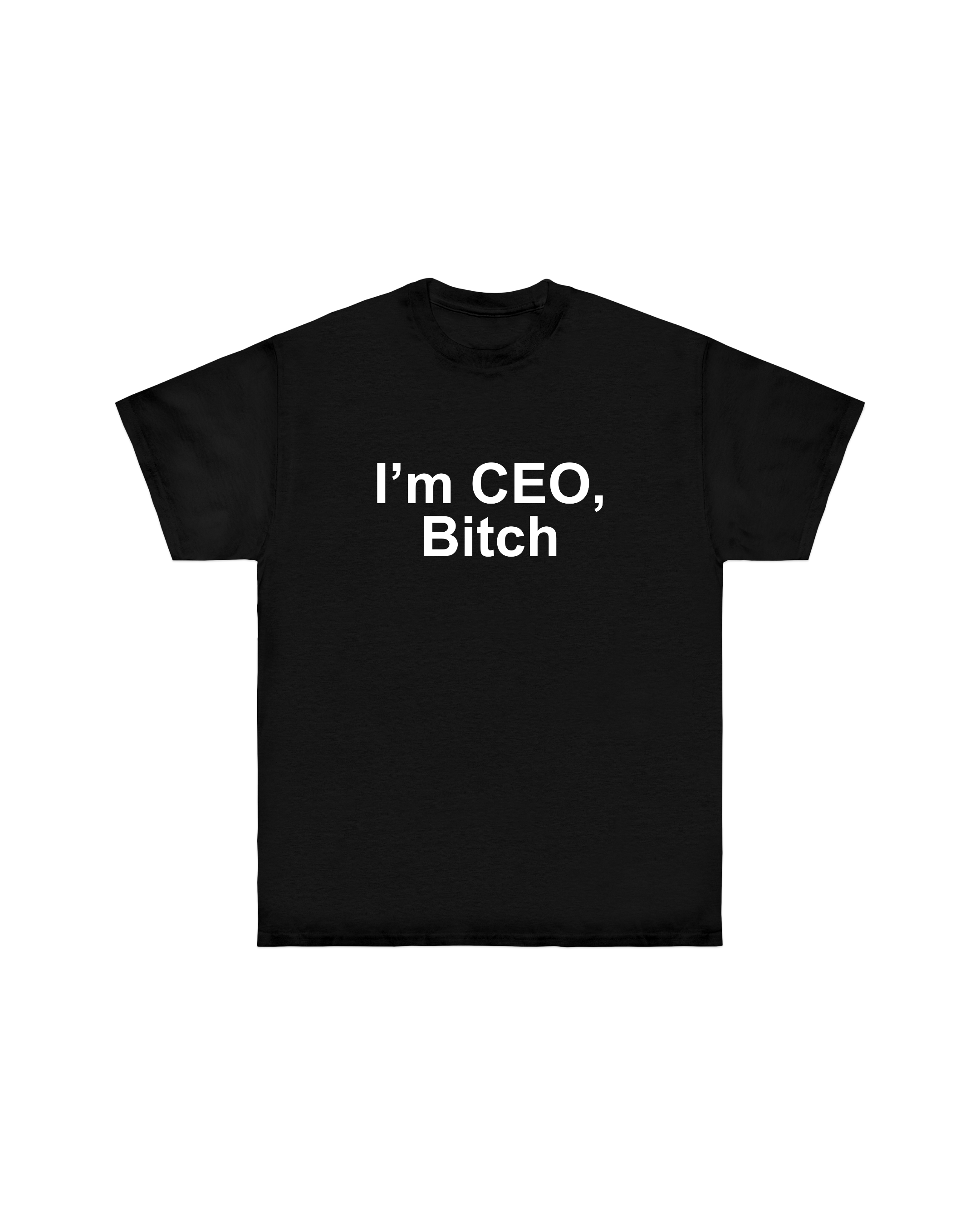 “I'M CEO, BITCH“